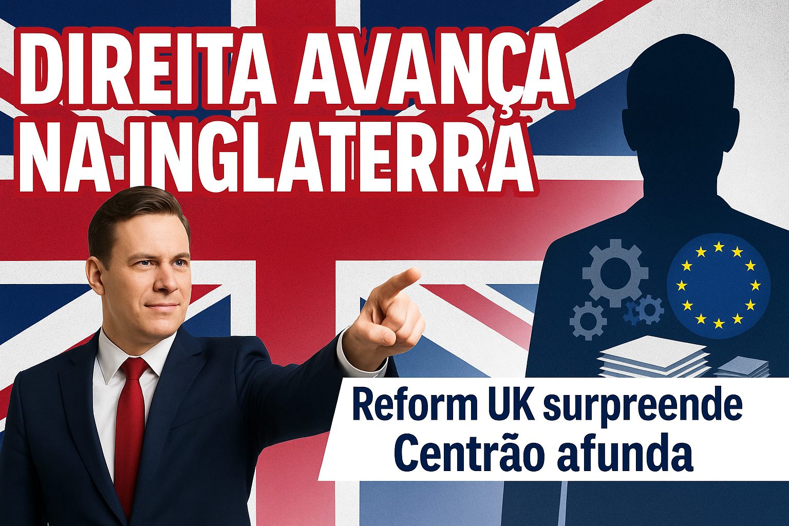 Vitória do Reform UK nas eleições locais sinaliza o esgotamento do centrismo e o avanço de propostas conservadoras autênticas