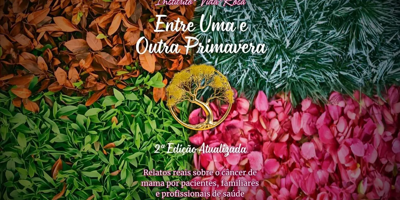 Lançamento de segunda edição do livro "Entre uma e outra primavera", reúne histórias de mulheres que enfrentaram o câncer de mama e transformaram a dor em missão de esperança e solidariedade.