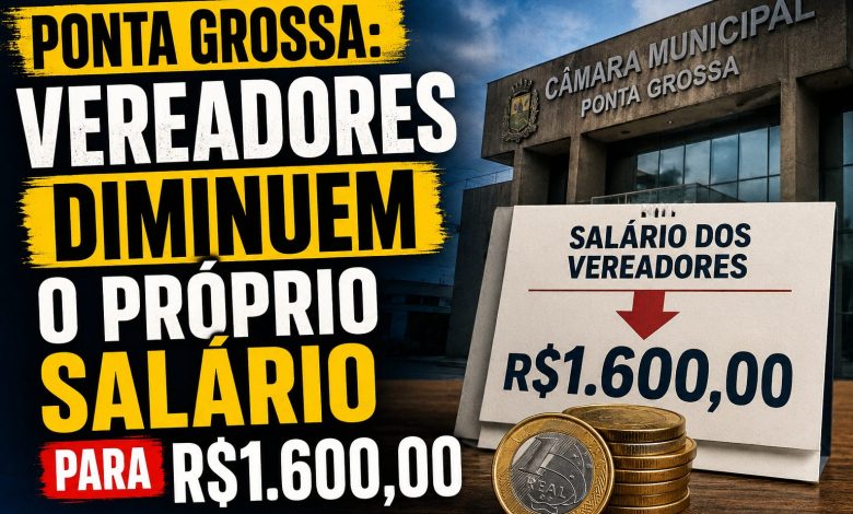 Ponta Grossa: vereadores diminuem o próprio salário para R$1.600,00 1 Ponta Grossa
