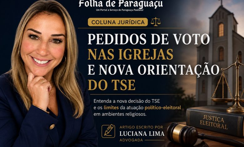 PEDIDOS DE VOTO NAS IGREJAS E NOVA ORIENTACAO DO TSE